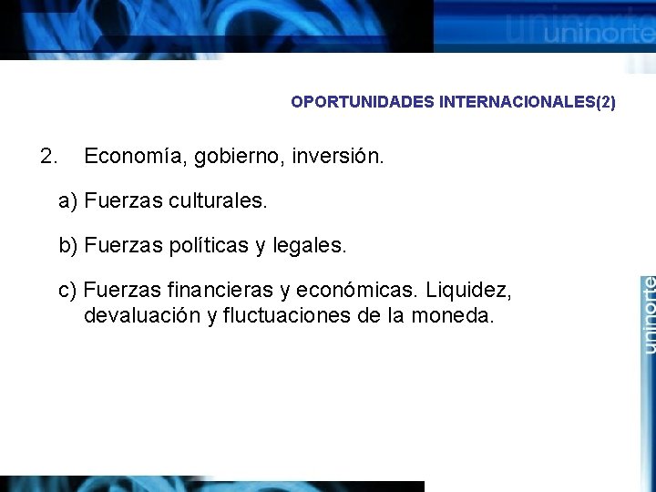 OPORTUNIDADES INTERNACIONALES(2) 2. Economía, gobierno, inversión. a) Fuerzas culturales. b) Fuerzas políticas y legales.