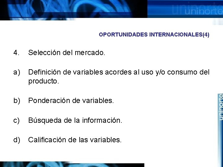 OPORTUNIDADES INTERNACIONALES(4) 4. Selección del mercado. a) Definición de variables acordes al uso y/o