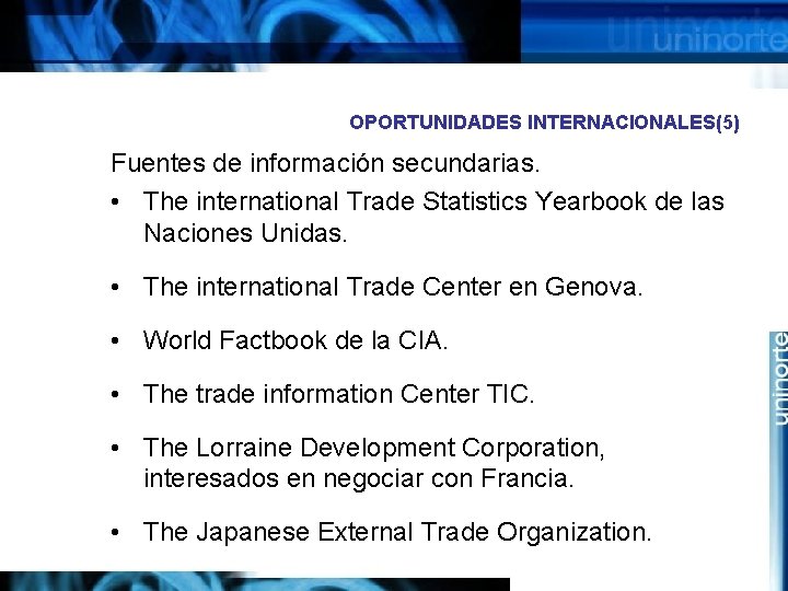 OPORTUNIDADES INTERNACIONALES(5) Fuentes de información secundarias. • The international Trade Statistics Yearbook de las