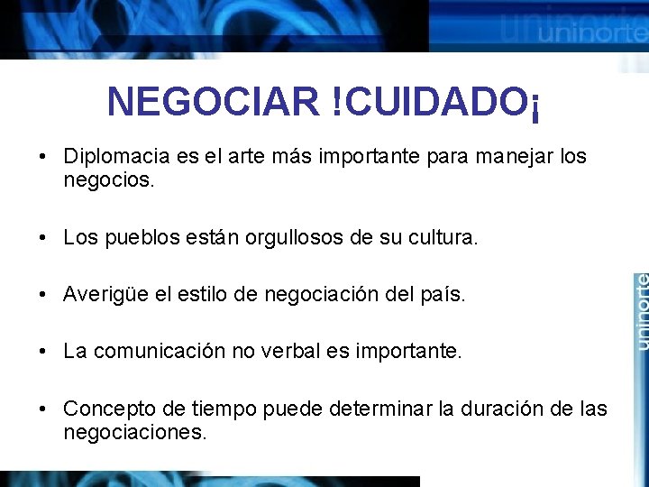 NEGOCIAR !CUIDADO¡ • Diplomacia es el arte más importante para manejar los negocios. •