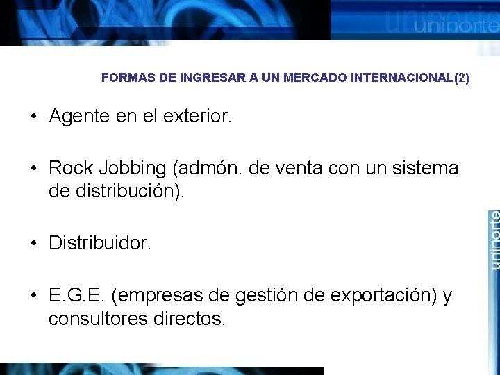 FORMAS DE INGRESAR A UN MERCADO INTERNACIONAL(2) • Agente en el exterior. • Rock