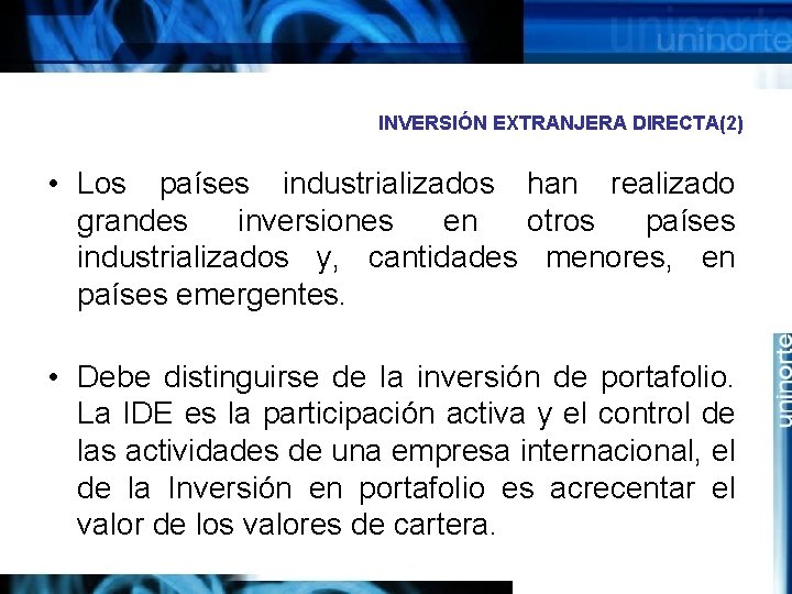 INVERSIÓN EXTRANJERA DIRECTA(2) • Los países industrializados han realizado grandes inversiones en otros países
