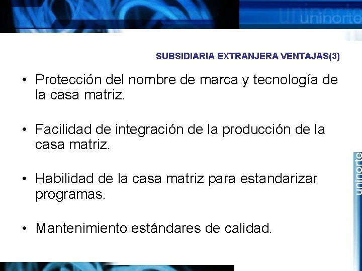SUBSIDIARIA EXTRANJERA VENTAJAS(3) • Protección del nombre de marca y tecnología de la casa