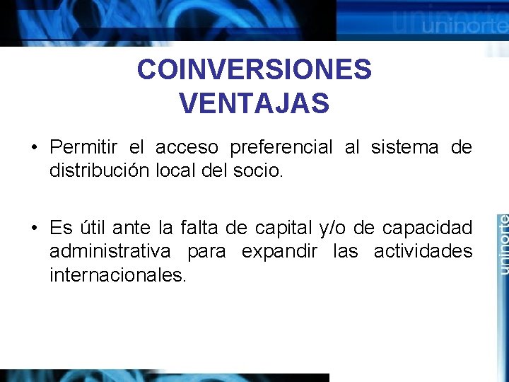 COINVERSIONES VENTAJAS • Permitir el acceso preferencial al sistema de distribución local del socio.