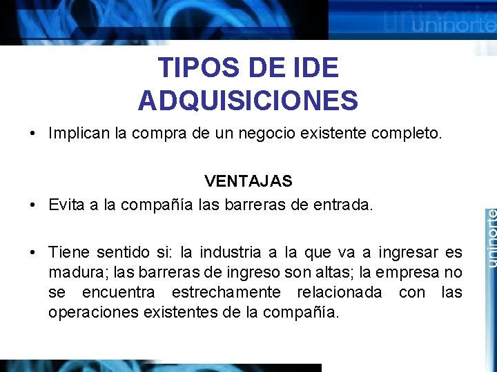 TIPOS DE IDE ADQUISICIONES • Implican la compra de un negocio existente completo. VENTAJAS