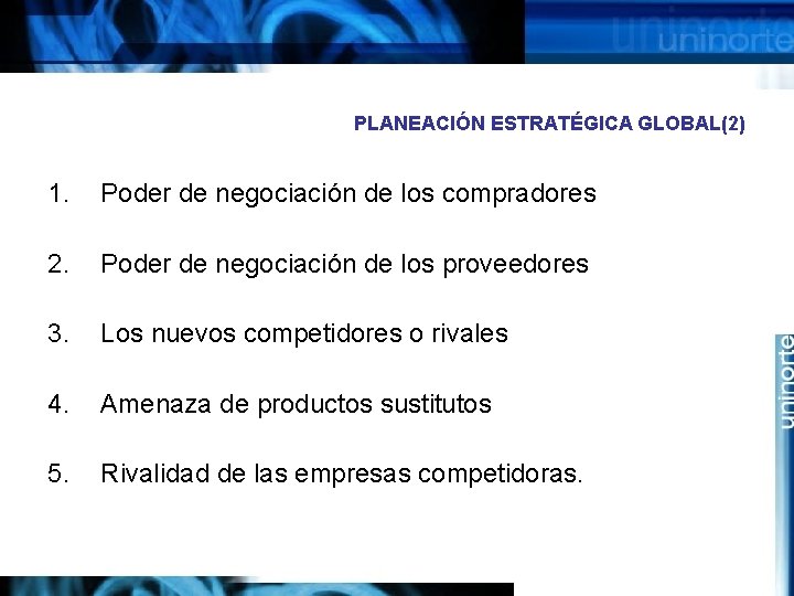 PLANEACIÓN ESTRATÉGICA GLOBAL(2) 1. Poder de negociación de los compradores 2. Poder de negociación