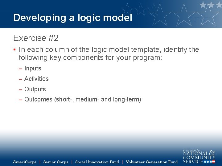 Developing a logic model Exercise #2 • In each column of the logic model