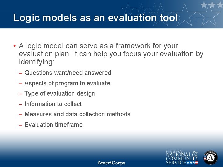 Logic models as an evaluation tool • A logic model can serve as a