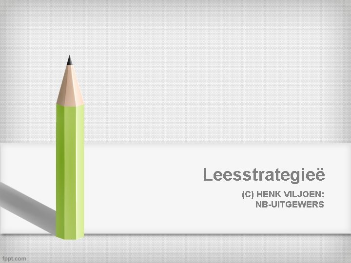 Leesstrategieë (C) HENK VILJOEN: NB-UITGEWERS 