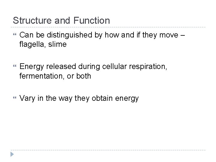 Structure and Function Can be distinguished by how and if they move – flagella,