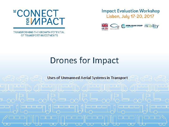 Drones for Impact Uses of Unmanned Aerial Systems in Transport 