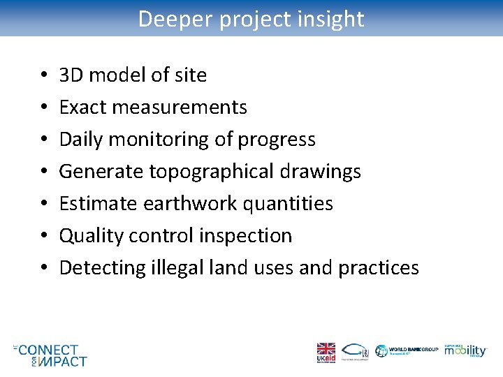 Deeper project insight • • 3 D model of site Exact measurements Daily monitoring