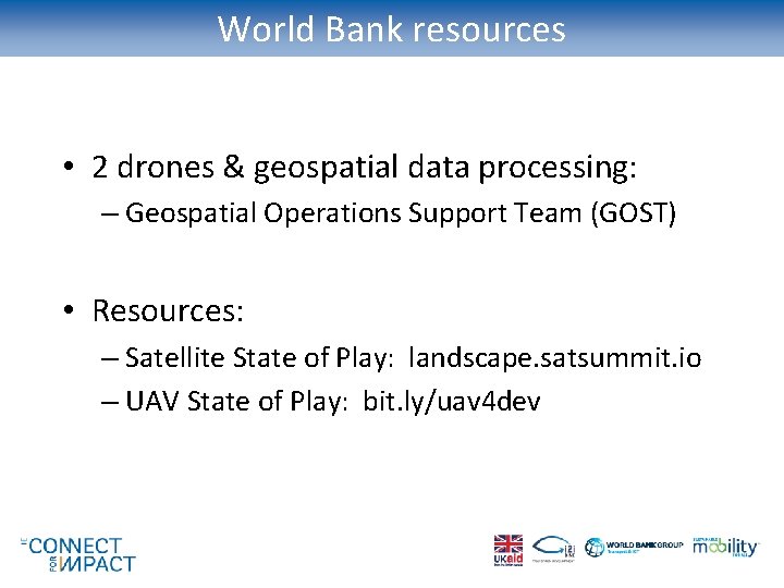 World Bank resources • 2 drones & geospatial data processing: – Geospatial Operations Support