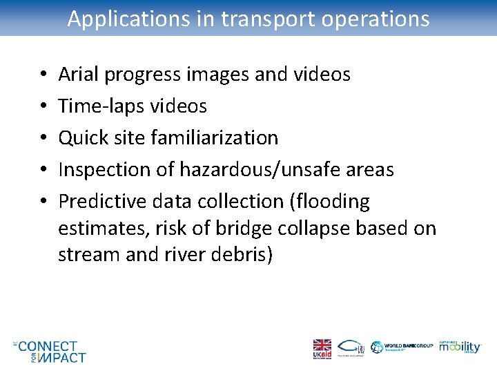 Applications in transport operations • • • Arial progress images and videos Time-laps videos