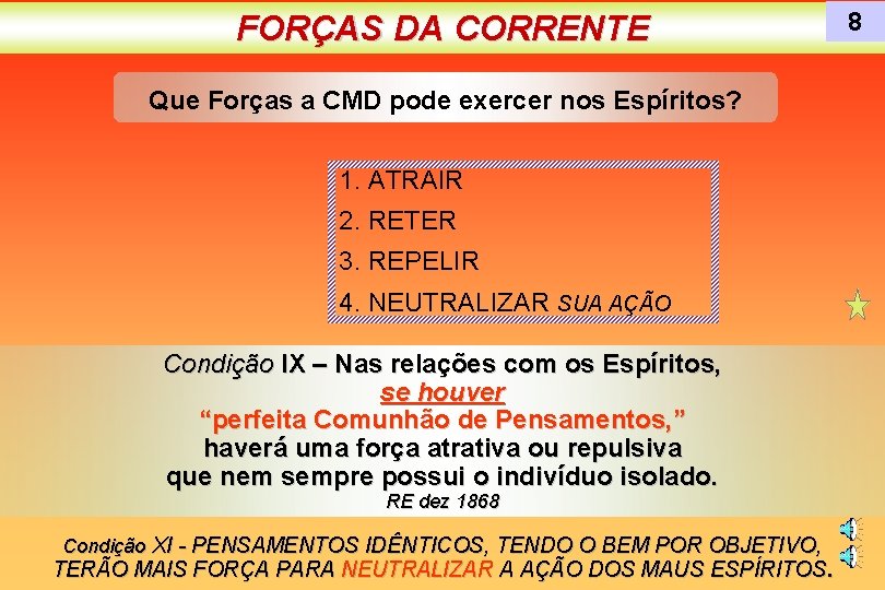 FORÇAS DA CORRENTE Que Forças a CMD pode exercer nos Espíritos? 1. ATRAIR 2.