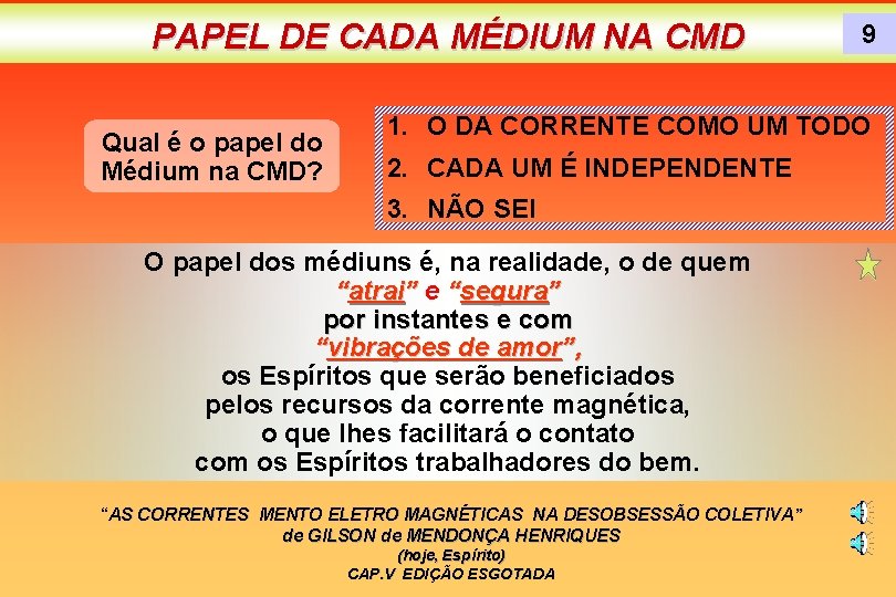 PAPEL DE CADA MÉDIUM NA CMD Qual é o papel do Médium na CMD?