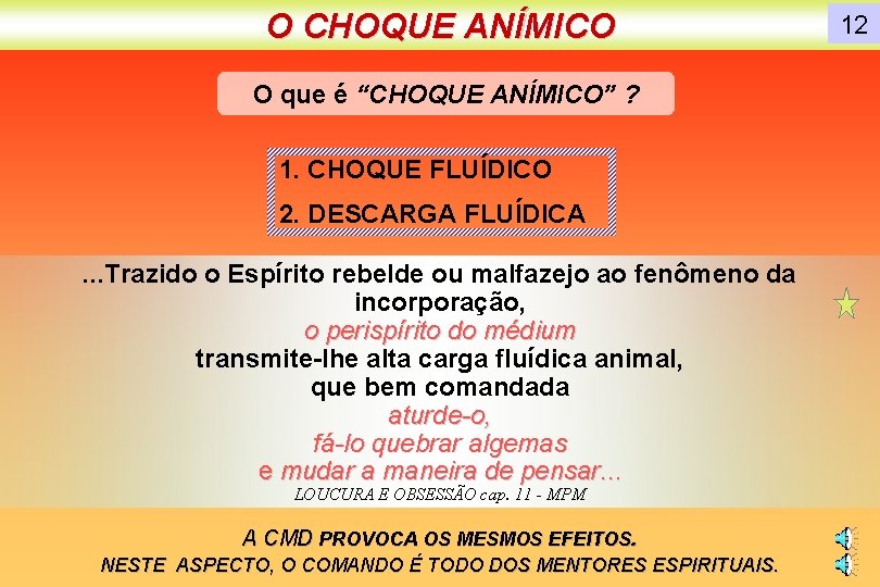 O CHOQUE ANÍMICO O que é “CHOQUE ANÍMICO” ? 1. CHOQUE FLUÍDICO 2. DESCARGA