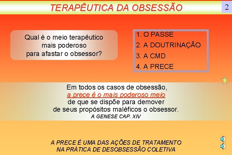 TERAPÊUTICA DA OBSESSÃO Qual é o meio terapêutico mais poderoso para afastar o obsessor?