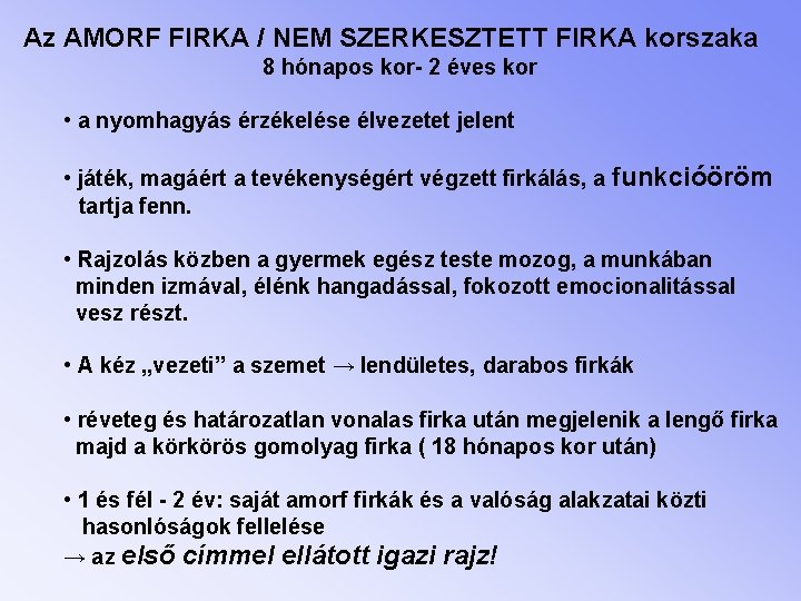 Az AMORF FIRKA / NEM SZERKESZTETT FIRKA korszaka 8 hónapos kor- 2 éves kor