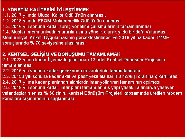 1. YÖNETİM KALİTESİNİ İYİLEŞTİRMEK 1. 1. 2017 yılında Ulusal Kalite Ödülü’nün alınması, 1. 2.