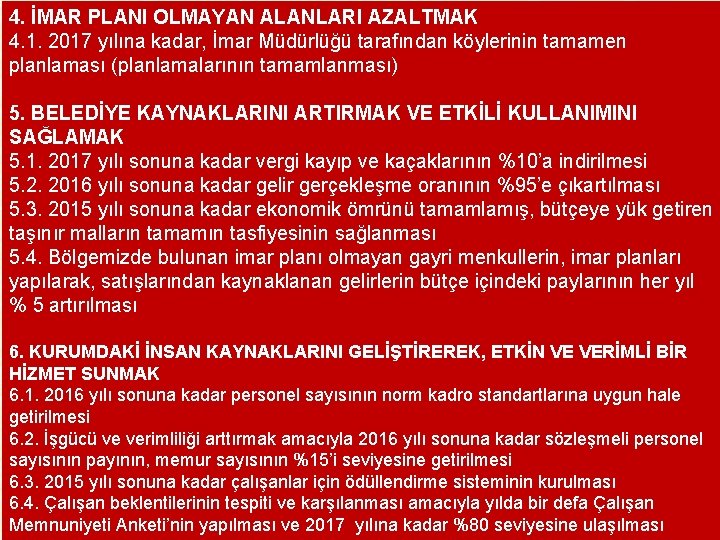 4. İMAR PLANI OLMAYAN ALANLARI AZALTMAK 4. 1. 2017 yılına kadar, İmar Müdürlüğü tarafından