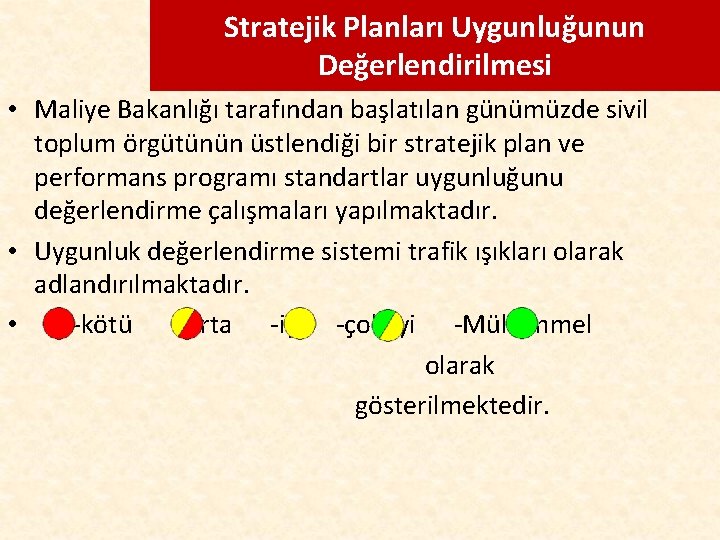 Stratejik Planları Uygunluğunun Değerlendirilmesi • Maliye Bakanlığı tarafından başlatılan günümüzde sivil toplum örgütünün üstlendiği