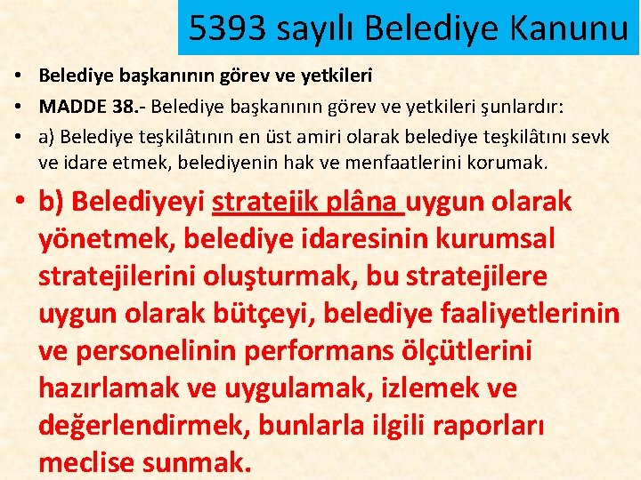 5393 sayılı Belediye Kanunu • Belediye başkanının görev ve yetkileri • MADDE 38. -