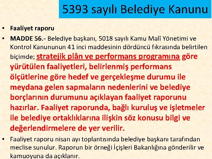 5393 sayılı Belediye Kanunu • Faaliyet raporu • MADDE 56. - Belediye başkanı, 5018