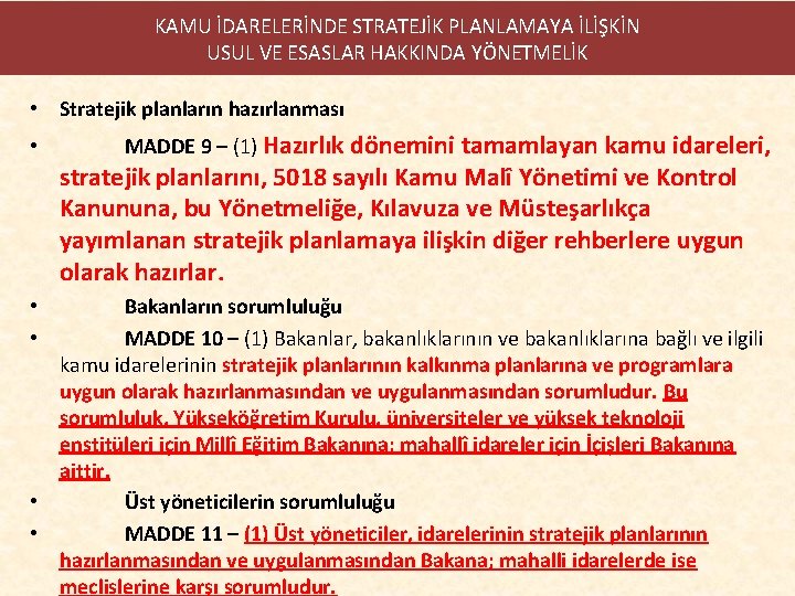 KAMU İDARELERİNDE STRATEJİK PLANLAMAYA İLİŞKİN USUL VE ESASLAR HAKKINDA YÖNETMELİK • Stratejik planların hazırlanması