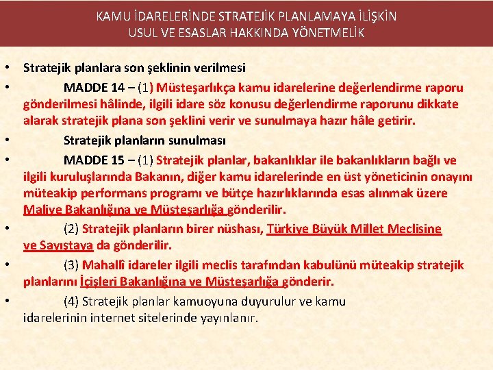 KAMU İDARELERİNDE STRATEJİK PLANLAMAYA İLİŞKİN USUL VE ESASLAR HAKKINDA YÖNETMELİK • Stratejik planlara son