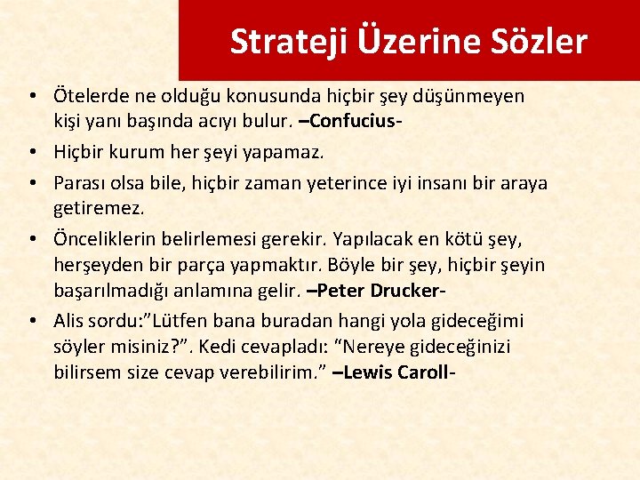 Strateji Üzerine Sözler • Ötelerde ne olduğu konusunda hiçbir şey düşünmeyen kişi yanı başında