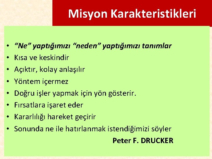 Misyon Karakteristikleri • • “Ne” yaptığımızı “neden” yaptığımızı tanımlar Kısa ve keskindir Açıktır, kolay