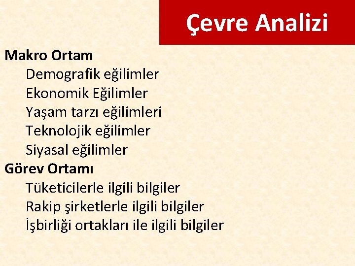 Çevre Analizi Makro Ortam Demografik eğilimler Ekonomik Eğilimler Yaşam tarzı eğilimleri Teknolojik eğilimler Siyasal