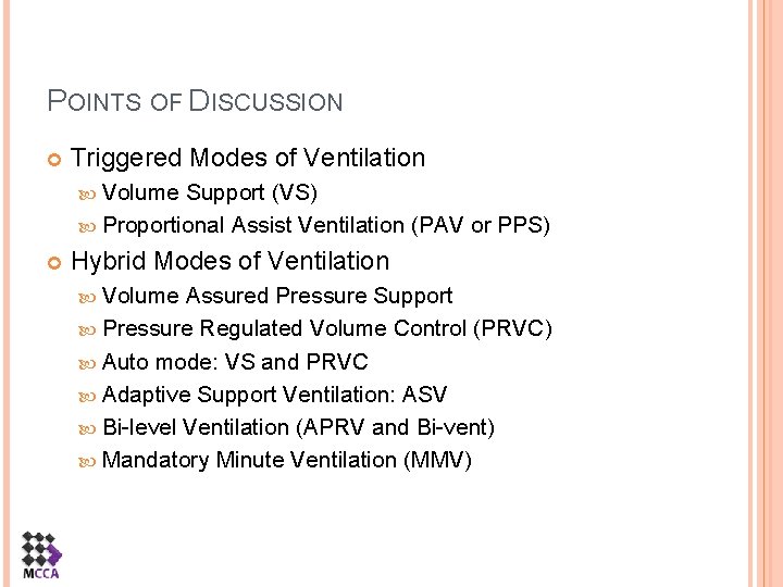 POINTS OF DISCUSSION Triggered Modes of Ventilation Volume Support (VS) Proportional Assist Ventilation (PAV