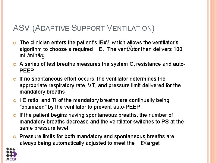 ASV (ADAPTIVE SUPPORT VENTILATION) The clinician enters the patient’s IBW, which allows the ventilator’s