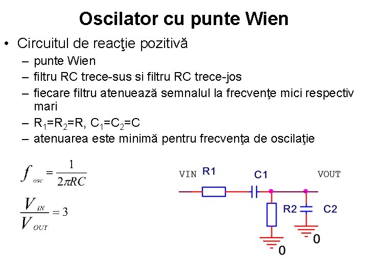 Oscilator cu punte Wien • Circuitul de reacţie pozitivă – punte Wien – filtru