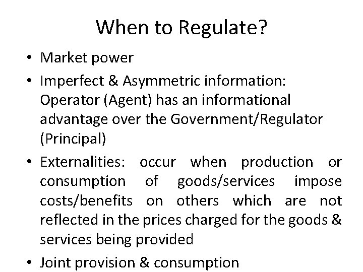 When to Regulate? • Market power • Imperfect & Asymmetric information: Operator (Agent) has When to Regulate? • Market power • Imperfect & Asymmetric information: Operator (Agent) has
