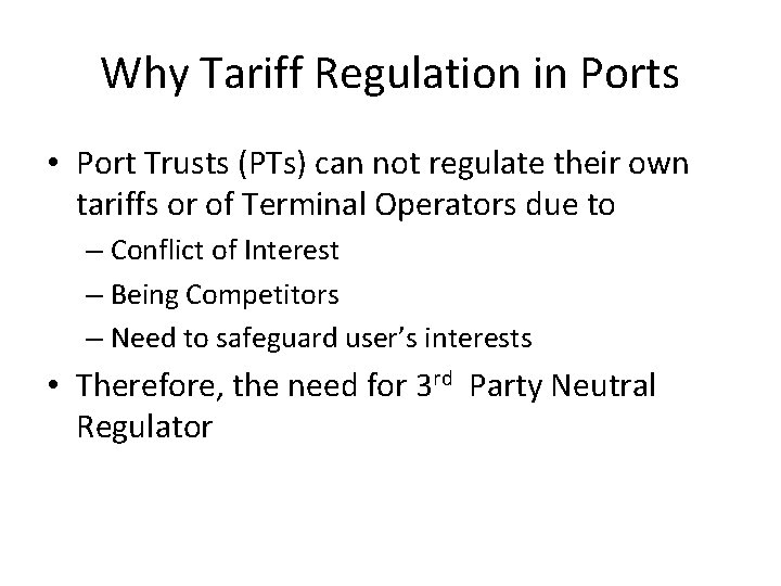 Why Tariff Regulation in Ports • Port Trusts (PTs) can not regulate their own Why Tariff Regulation in Ports • Port Trusts (PTs) can not regulate their own