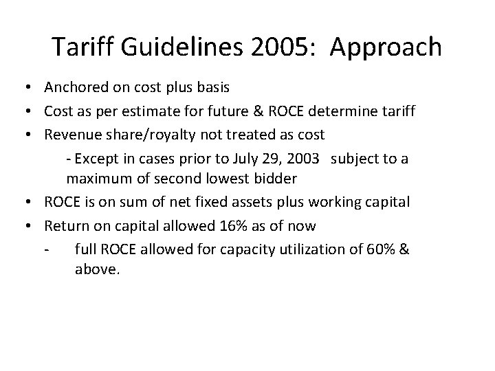 Tariff Guidelines 2005: Approach • Anchored on cost plus basis • Cost as per Tariff Guidelines 2005: Approach • Anchored on cost plus basis • Cost as per