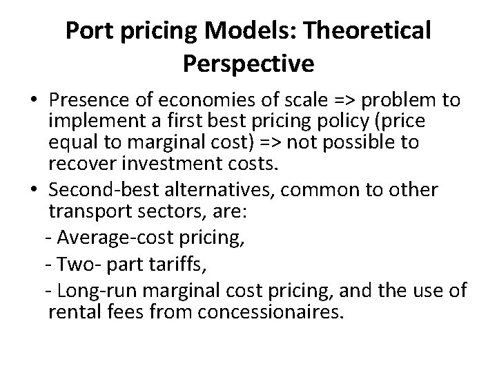 Port pricing Models: Theoretical Perspective • Presence of economies of scale => problem to Port pricing Models: Theoretical Perspective • Presence of economies of scale => problem to