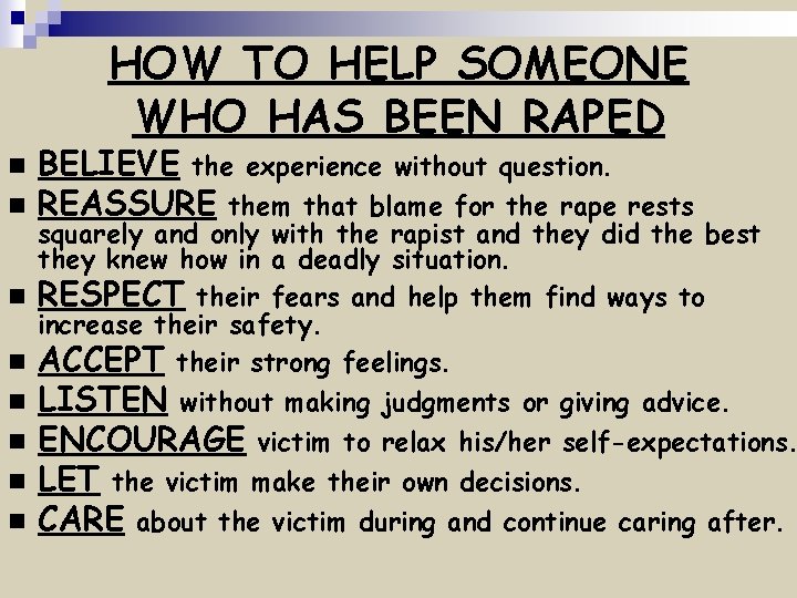 HOW TO HELP SOMEONE WHO HAS BEEN RAPED n BELIEVE the experience without question.