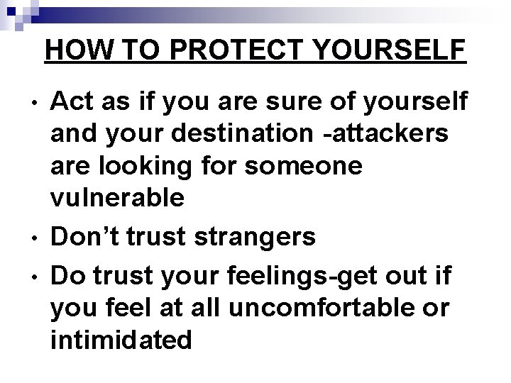 HOW TO PROTECT YOURSELF • • • Act as if you are sure of