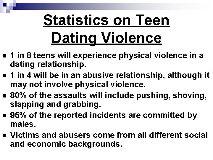 Statistics on Teen Dating Violence n n n 1 in 8 teens will experience