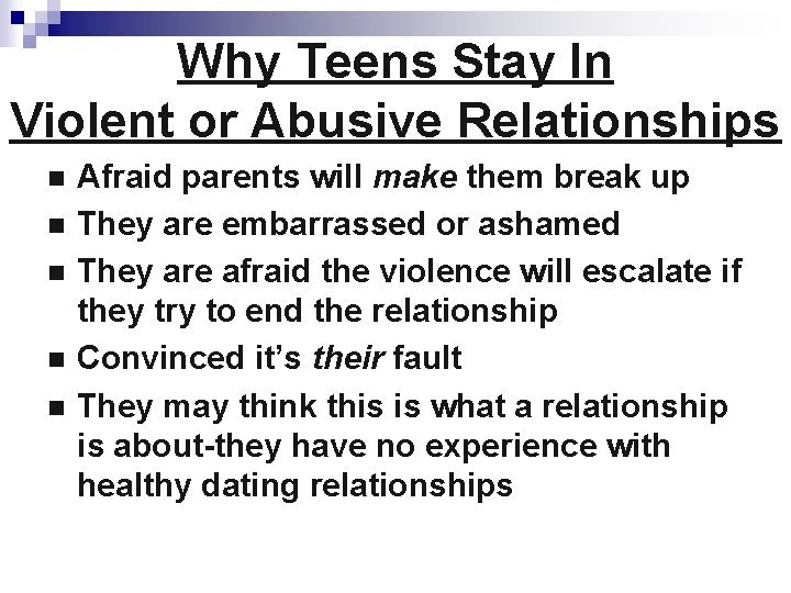 Why Teens Stay In Violent or Abusive Relationships n n n Afraid parents will