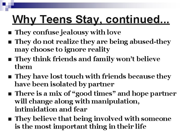 Why Teens Stay, continued. . . n n n They confuse jealousy with love