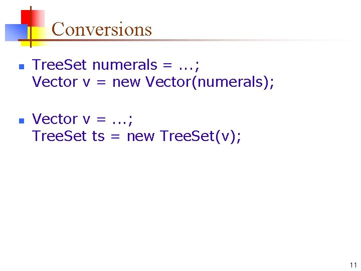 Conversions n n Tree. Set numerals =. . . ; Vector v = new