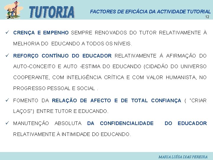 FACTORES DE EFICÁCIA DA ACTIVIDADE TUTORIAL 12 ü CRENÇA E EMPENHO SEMPRE RENOVADOS DO