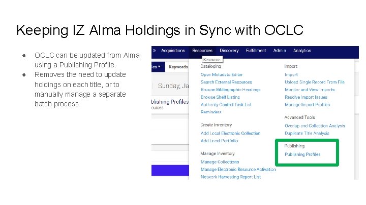 Keeping IZ Alma Holdings in Sync with OCLC ● ● OCLC can be updated