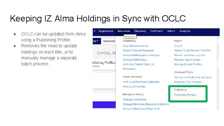 Keeping IZ Alma Holdings in Sync with OCLC ● ● OCLC can be updated Keeping IZ Alma Holdings in Sync with OCLC ● ● OCLC can be updated