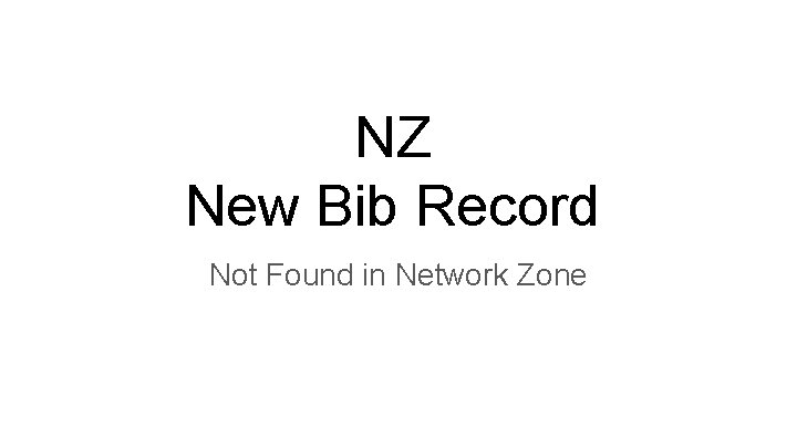 NZ New Bib Record Not Found in Network Zone 